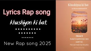 khushiyon Ki bat ham mil kar karte hai  | Rap + Lyrics song | New song 2025