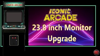 ICONIC ARCADE 23.8 inch Monitor Upgrade!