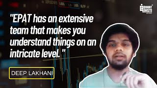 QuantInsti EPAT Review | Deep Lakhani's Success Story | India