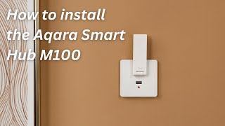 How to install the Aqara Smart Hub M100