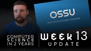 Computer Science in 2 Years | Week 13 Update | OSSU