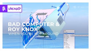 Bad Computer & ROY KNOX - When You're Not Around [Bass House | Monstercat]