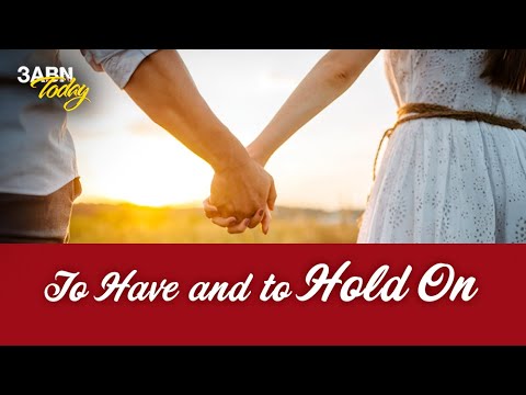 To Have and to Hold On | 3ABN Today Live