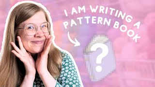I AM WRITING A PATTERN BOOK!