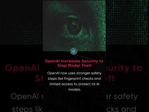 OpenAI's New Security Rules Explained! | AI Theft Prevention #shorts #news