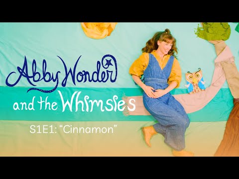 Abby Wonder and the Whimsies - S1E1 - "Cinnamon"