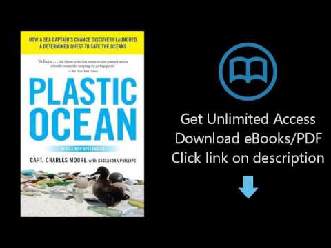 Download Plastic Ocean: How a Sea Captain's Chance Discovery Launched a Determined Quest to  [P.D.F]