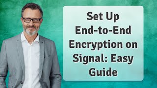 Set Up End-to-End Encryption on Signal: Easy Guide
