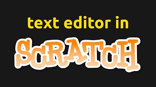 Building a Text Editor IN Scratch
