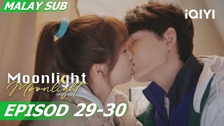 😘Kissing in a camping tent | Moonlight 月光变奏曲 EP29-30 | iQIYI Malaysia