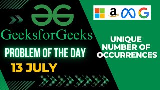 GFG | POTD | 13 JULY  | Unique Number of Occurrences