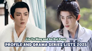 Ao Rui Peng and Liu Yu Ning | Profile and Drama Series Lists  2025 |