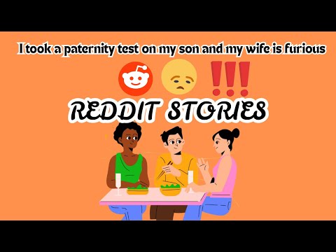 I took a paternity test on my son and my wife is furious. Reddit story