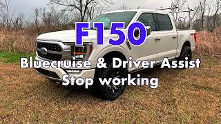 My F150 Platinum Bluecruise & Driver Assist Stop Working