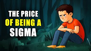 The Dark Side of Being a SIGMA That Nobody Talks About
