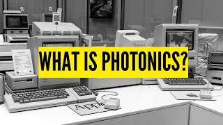 WHAT IS PHOTONICS?