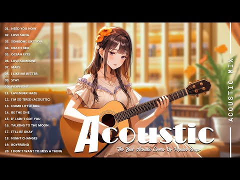 Acoustic Covers of Pop Songs - Chill Acoustic Love Songs Playlist - Acoustic Covers of Popular Songs