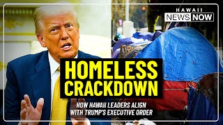Hawaii leaders hope to benefit from Trump’s homeless executive order amid encampment crackdown