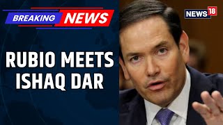 Rubio Meets Ishaq Dar, Lauds Pakistan’s Role In Counterterrorism And Regional Stability | News18