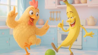 Chicken And Banana Sing And Dance - Nursery Rhymes and Kids Song