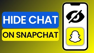 How To Hide Chat on Snapchat 2025