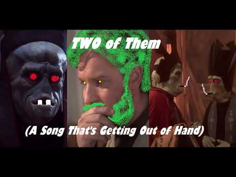 TWO of Them (A Song That's Getting Out of Hand)