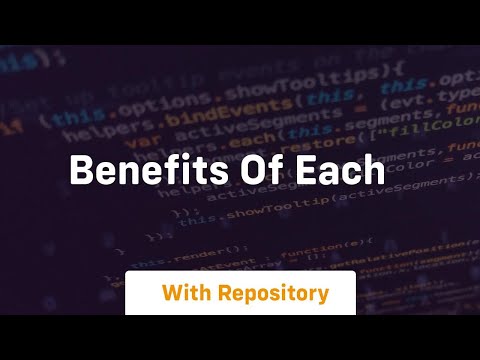 Benefits of each
