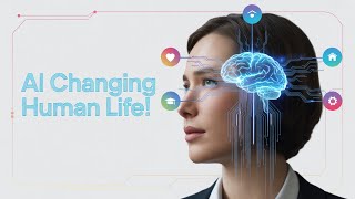 How AI Is Changing Human Life Positively | Incredible Benefits of Artificial Intelligence
