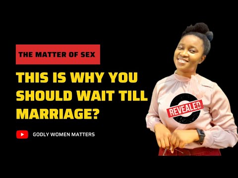 Why Must I wait till Marriage? | Are there Biblical Reasons and Benefits?