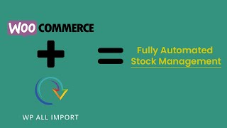 How to automate stock management in woocommerce (WP all Import)