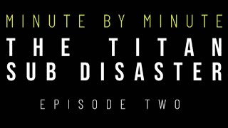 The last hours of the dive to the Titanic in "Minute by Minute: The Titan Sub Disaster" (Episode 2)
