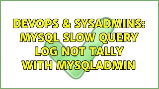 DevOps & SysAdmins: Mysql slow query log not tally with mysqladmin
