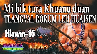 MI BIK TURA KHUANU DUAN || Hlawm-16