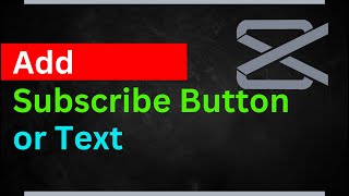 How to Add a Subscribe Button or Text in CapCut : Insert Subscribe Button & Text on Your Videos