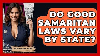 Do Good Samaritan Laws Vary By State? - Law Enforcement Insider