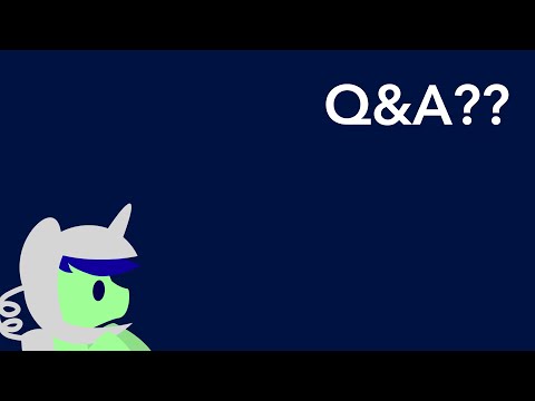 let's do a Q&A i guess (and it's closed)