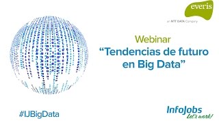 Tendencias de futuro en Big Data - Webinar EVERIS InfoJobs
