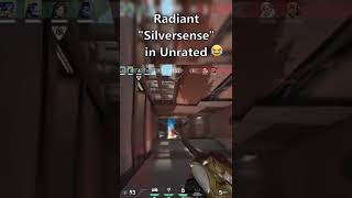 Radiant "SILVERSENSE" in Unrated😂 Valorant #funny #shorts