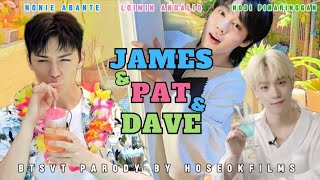 James & Pat & Dave (BTSVT PARODY)