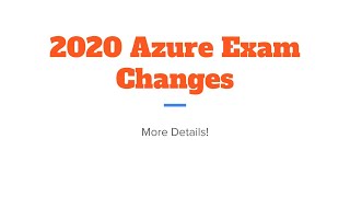 Azure Exam Changes - New Details Released for AZ-104, AZ-204, AZ-303 and AZ-304