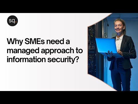 Why SMEs need a managed approach to information security? | Security Quotient