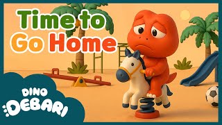 🏡💛 Time to Go Home | Debari the Baby Dino🎤