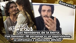 LHDLT | Yon González: "Mi personaje es un superviviente, se enfrentará a situaciones difíciles"