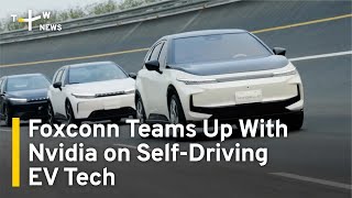 Foxconn Teams Up With Nvidia on Self-Driving Tech for EVs | TaiwanPlus News