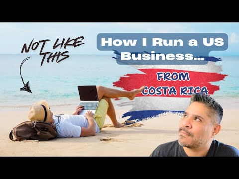 How I Run a U.S. Business While Living Abroad in Costa Rica