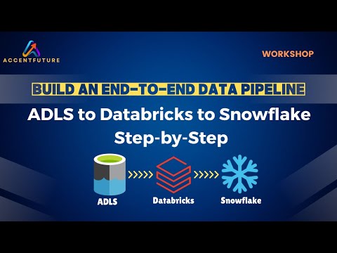 Build an End-to-End Data Pipeline: ADLS to Databricks to Snowflake - @AccentFutures