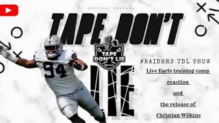 #Raiders TDL Show: Live Early training camp reaction and the release of Christian Wilkins