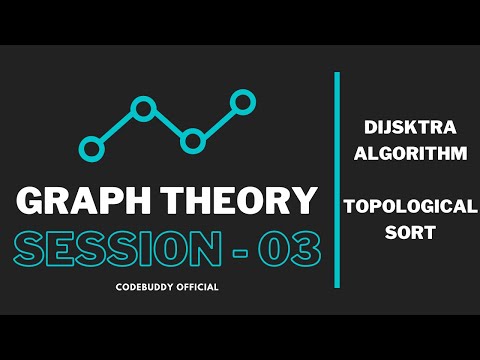 Graph Theory : Session #3 | Dijkstra | Topological Sort