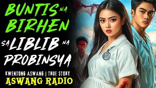 BUNTIS NA BIRHEN SA LIBLIB NA PROBINSYA I Kwentong Aswang I True Story
