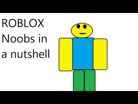 Roblox Noobs in a Nutshell